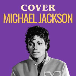 Cover - Redécouvrez les légendes de la musique au travers de reprises Les meilleures reprises de Michael Jackson