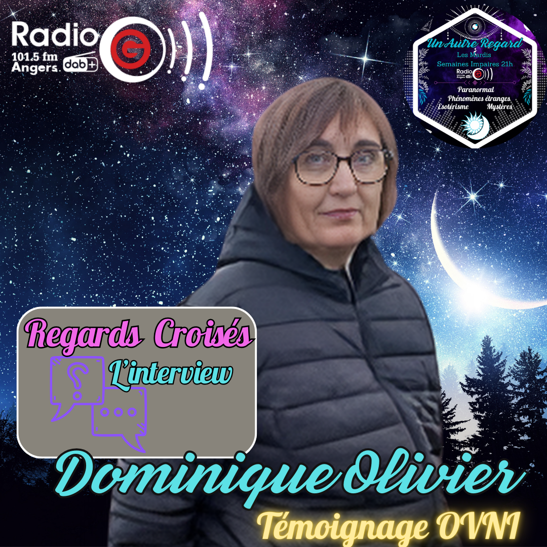 Un Autre Regard, L&#039;émission paranormale sur Radio G Regards Croisés du 03/12/2024: Dominique Olivier, témoignage OVNI