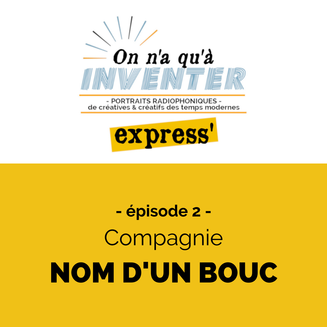 On n&#039;a qu&#039;à Inventer Express&#039; ÉPISODE 2 - Cie NOM D'UN BOUC
